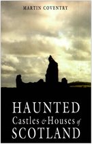 Haunted Castles and Houses of Scotland