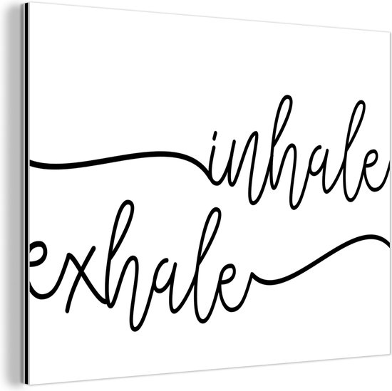 Wanddecoratie Metaal - Aluminium Schilderij Industrieel - Quote - Ademen - Spreuk - Zwart wit - 'Inhale exhale' - 120x90 cm - Dibond - Foto op aluminium - Industriële muurdecoratie - Voor de woonkamer/slaapkamer