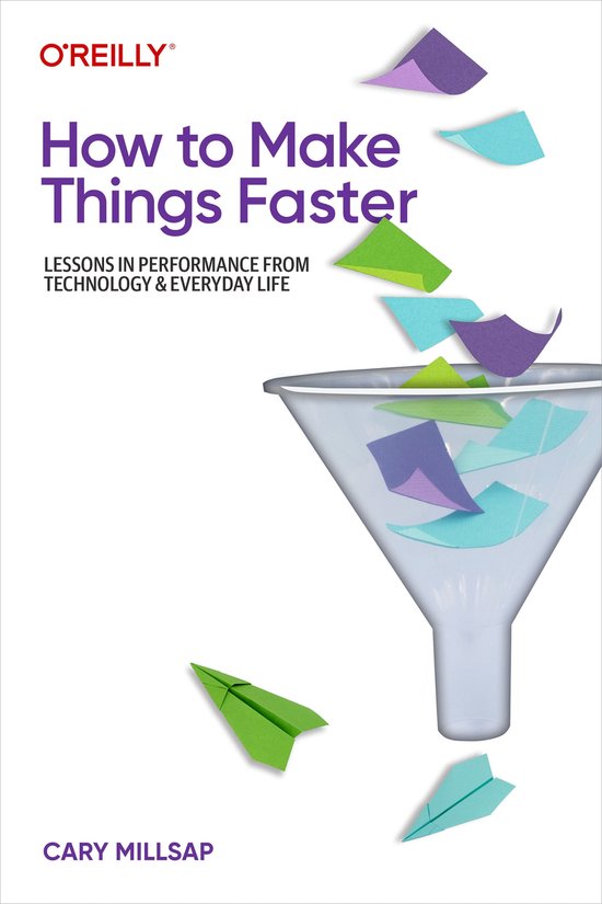How to Make Things Faster (ebook), Cary Millsap 9781098147020