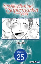 Smoking Behind the Supermarket with You Chapter Serials 25 - Smoking Behind the Supermarket with You #025