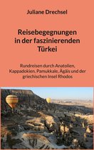 Reisebegegnungen 3 - Reisebegegnungen in der faszinierenden Türkei