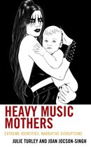 Extreme Sounds Studies: Global Socio-Cultural Explorations - Heavy Music Mothers