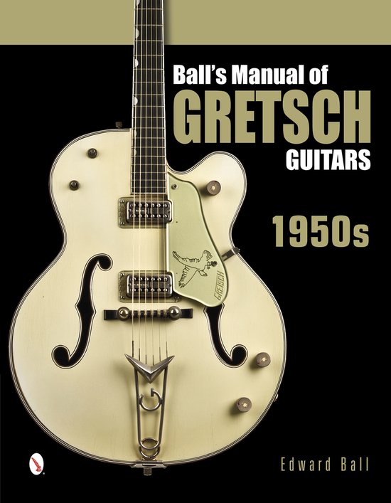 Ball's Manual of Gretsch Guitars - cover