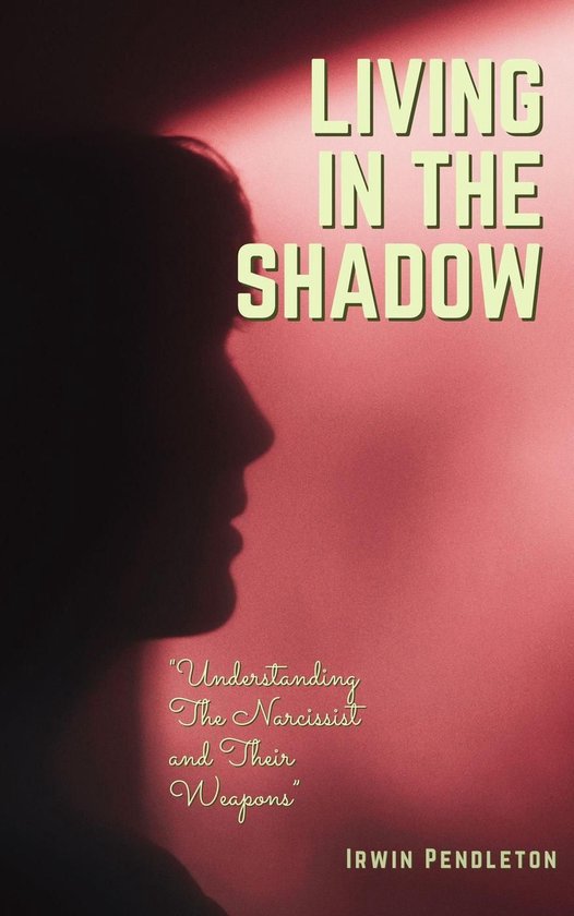 Living In the Shadow: The Narcissist and Their Weapons - cover