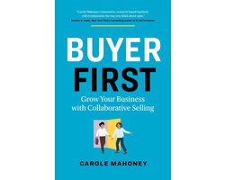 Buyer First: Grow Your Business with Collaborative Selling