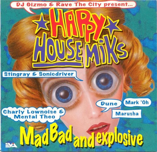 Albumhoes met de tekst 'Happy House Miks Mad Bad and Explosive' en DJ Gizmo & Rave The City present...
