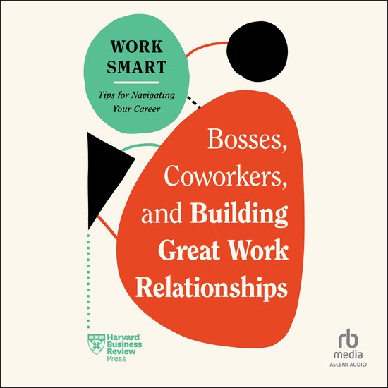 Bosses, Coworkers, and Building Great Work Relationships - cover