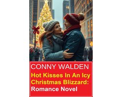 Hot Kisses In An Icy Christmas Blizzard: Romance Novel
