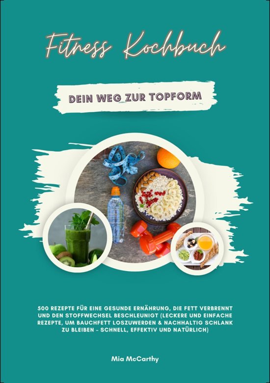 Fitness Kochbuch: Dein Weg zur Topform - 500 Rezepte für ei ... - cover
