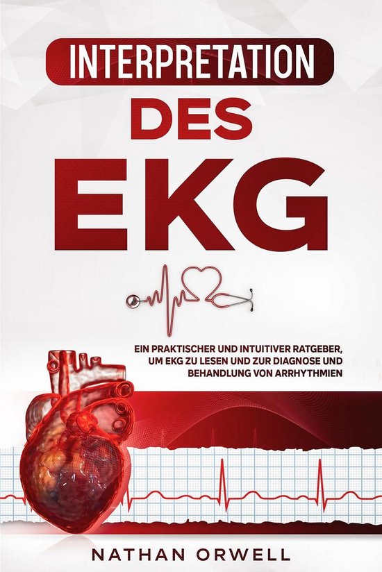Interpretation des EKG: Ein praktischer und intuitiver Ratge ... - cover