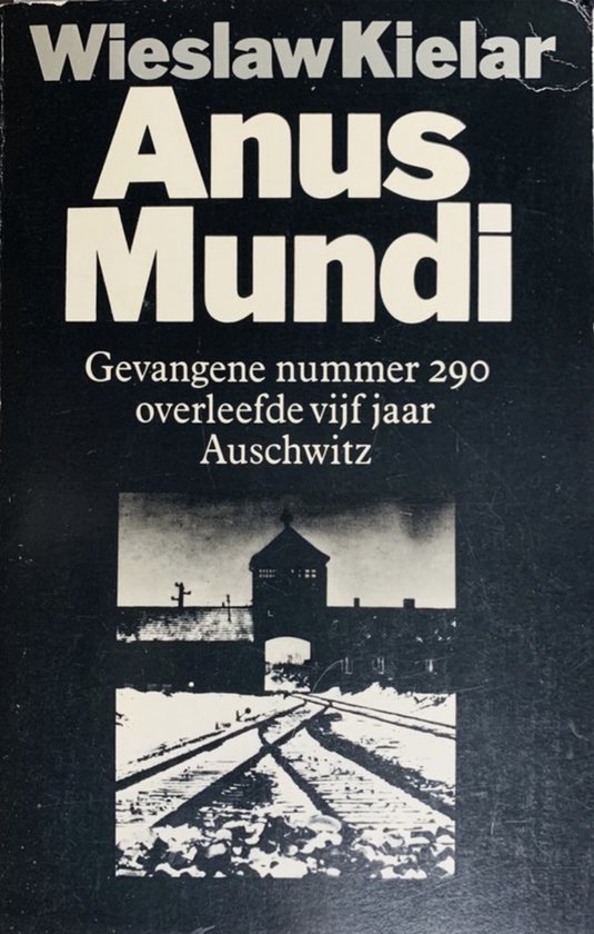 Anus Mundi: gevangene 290 overleefde vijf jaar Auschwitz