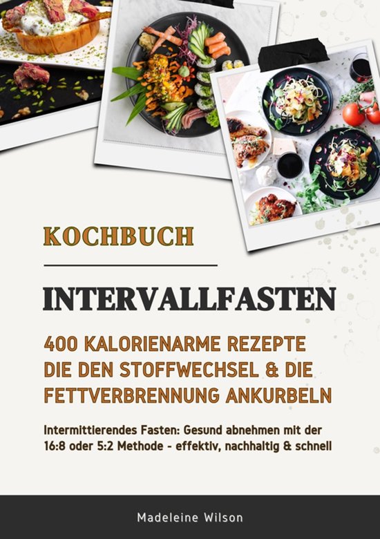 Intervallfasten Kochbuch: 400 kalorienarme Rezepte die den S ... - cover