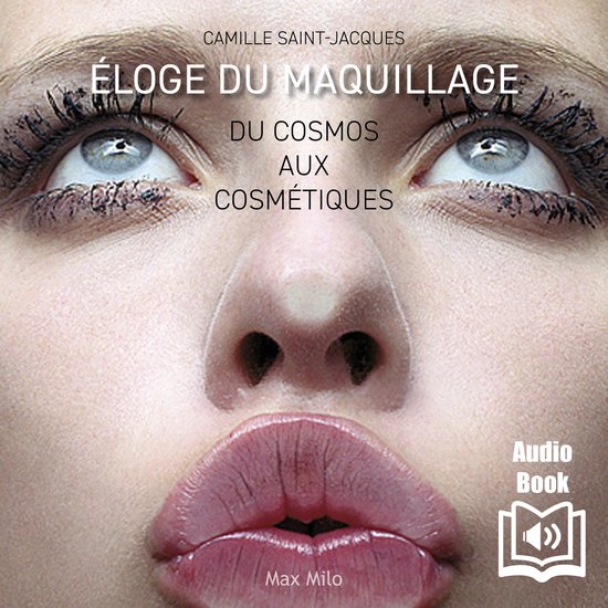 Eloge du maquillage : du cosmos aux cosmétiques - cover