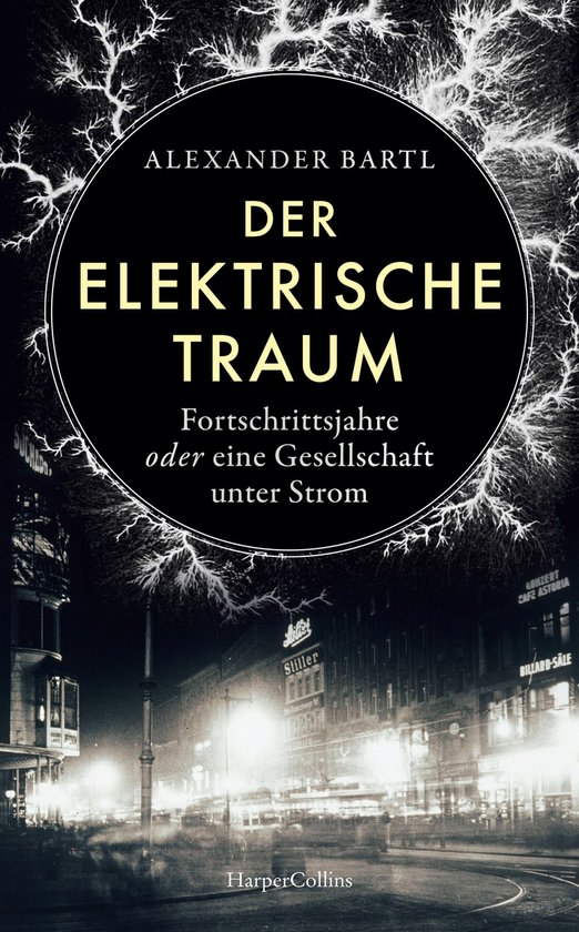 Der elektrische Traum. Fortschrittsjahre oder eine Gesellsch ... - cover