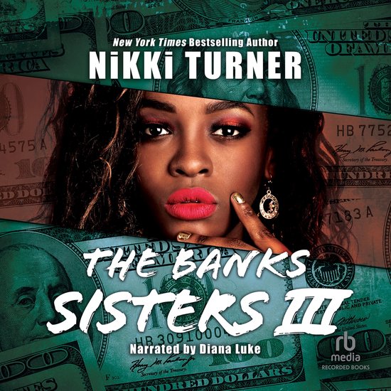 Nieuw-York Times Bestseller Auteur Nikki Turner presenteert 'The Banks Sisters III', met een opvallende vrouw op de voorgrond met felrode lippen, goudkleurige oorbellen en achtergrond van Amerikaanse dollars.