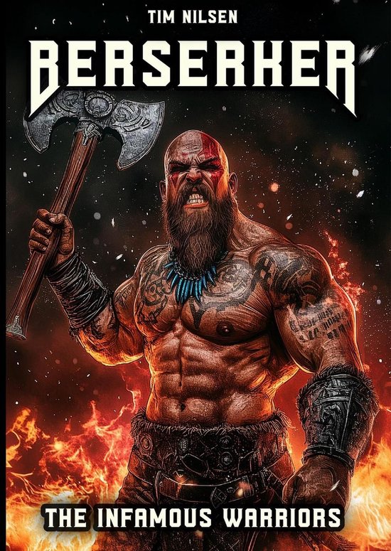 Norse Mythology 7 - Berserker - The Infamous Warriors: The mystical fighters of Norse mythology and their eternal legends