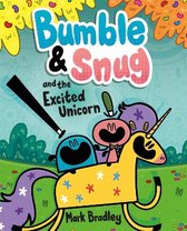 Bumble and Snug- Bumble and Snug and the Excited Unicorn