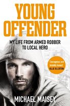 Young Offender My Life from Armed Robber to Local Hero