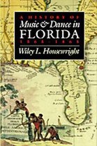A History of Music and Dance in Florida, 1565-1865