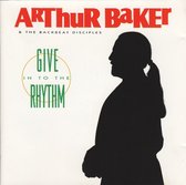 Arthur Baker & The Backbeat Disciples ‎– Give In To The Rhythm ( Cd Album)