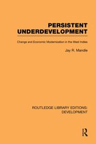 Routledge Library Editions: Development - Persistent Underdevelopment