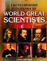 Encyclopaedic Biography of World Great Scientists