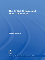 Routledge Studies in the Modern History of Asia - The British Empire and Tibet 1900-1922