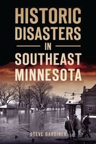 Disaster- Historic Disasters in Southeast Minnesota