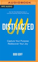 Undistracted: Capture Your Purpose. Rediscover Your Joy.