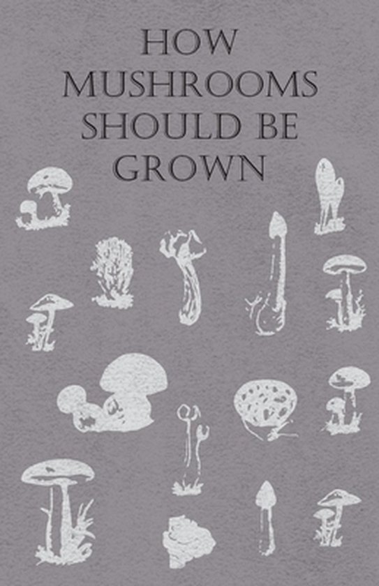 How Mushrooms Should Be Grown - cover