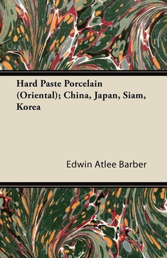 Hard Paste Porcelain (Oriental); China, Japan, Siam, Korea - cover
