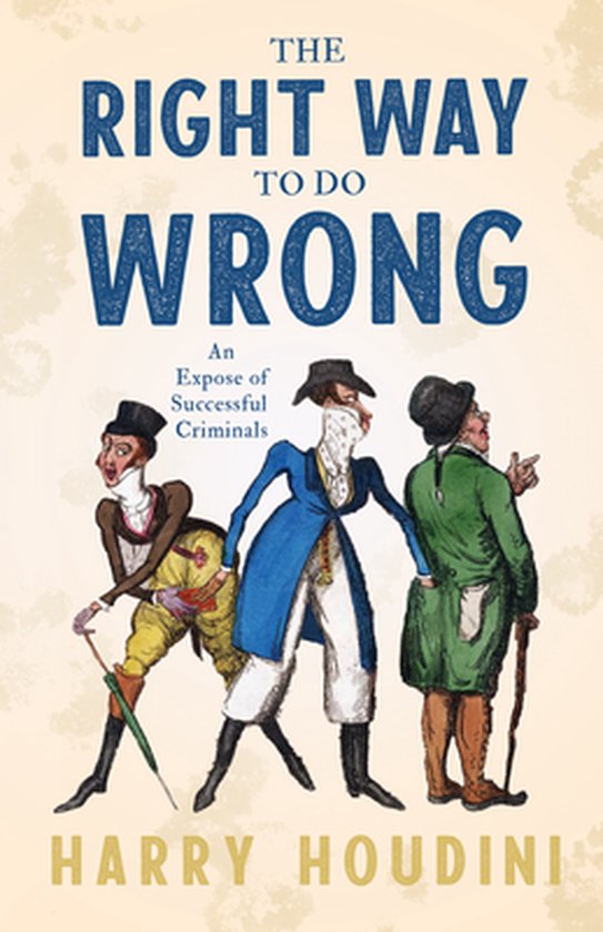 The Right Way To Do Wrong - An Expose Of Successful Criminals