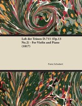Lob Der Tranen D.711 (Op.13 No.2) - For Violin and Piano (1817)