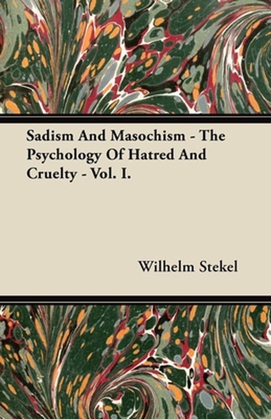 Sadism And Masochism - The Psychology Of Hatred And Cruelty  ... - cover