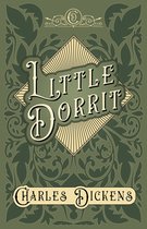 Little Dorrit - With Appreciations and Criticisms By G. K. Chesterton
