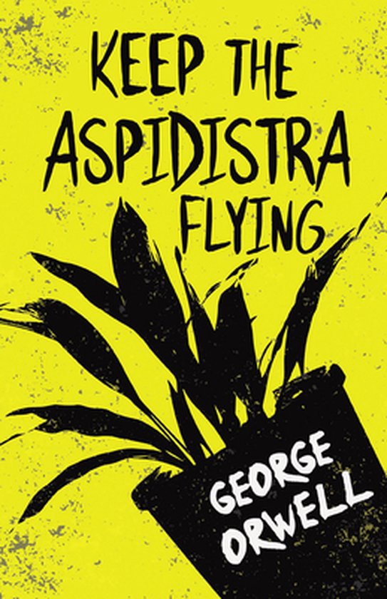 Keep the Aspidistra Flying;With the Introductory Essay 'Why  ... - cover