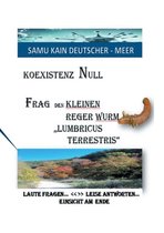 KOEXISTENZ NULL - Frag den kleinen Reger Wurm Lumbricus Terrestris