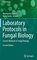 Fungal Biology- Laboratory Protocols in Fungal Biology