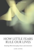 How Little Fears Rule Our Lives