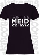 MEID WAT GOED dames shirt - Zwart - Maat XL - korte mouwen - grappige teksten - leuke shirts - humor - quotes - kwoots - kado - cadeau - Getailleerd - Martien Meiland