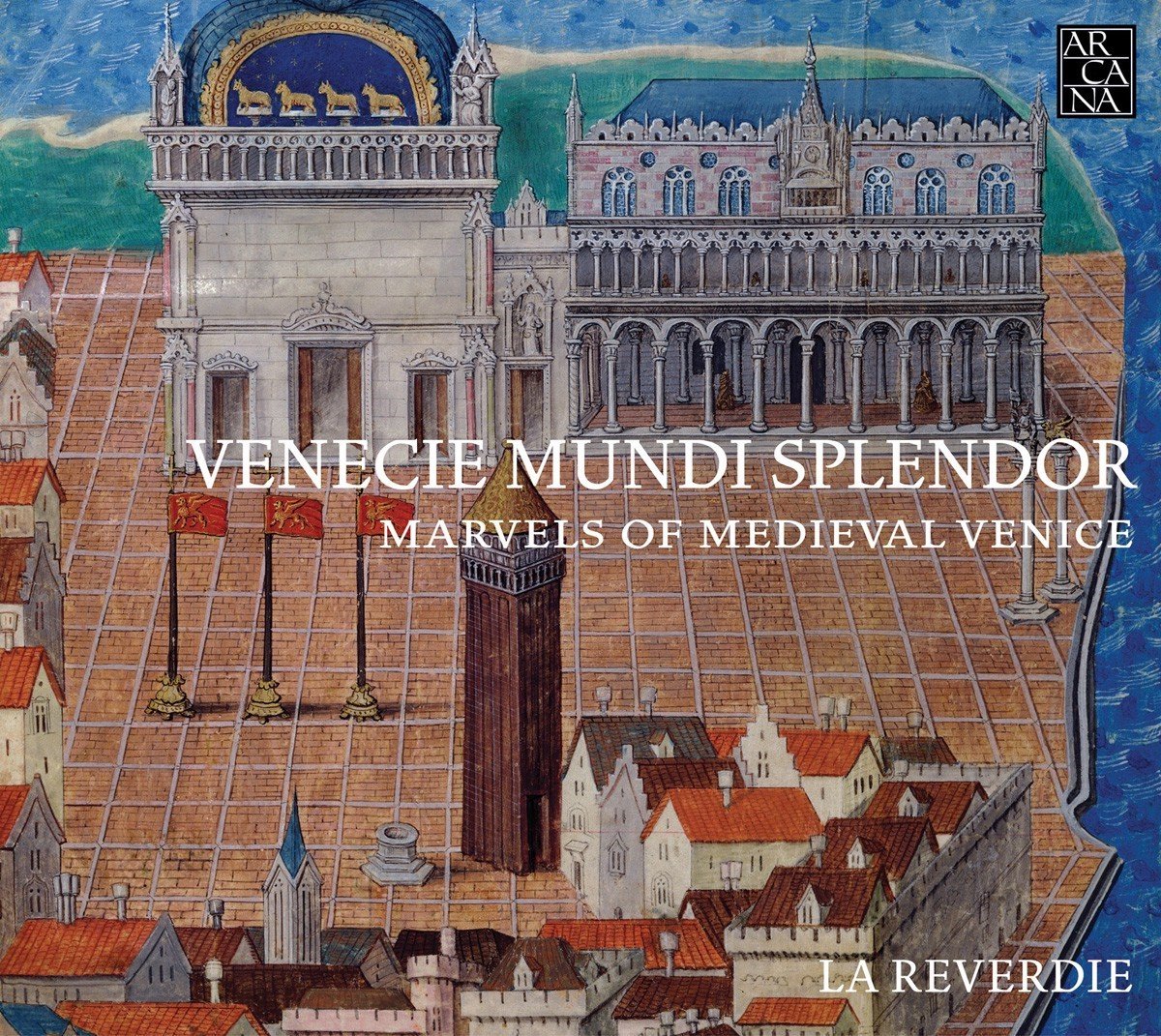 La Reverdie - Venecie Mundi Splendor: Marvels Of Medieval Venice (CD)