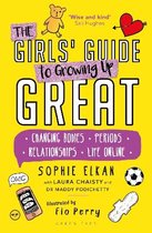 The Girls' Guide to Growing Up Great Changing Bodies, Periods, Relationships, Life Online