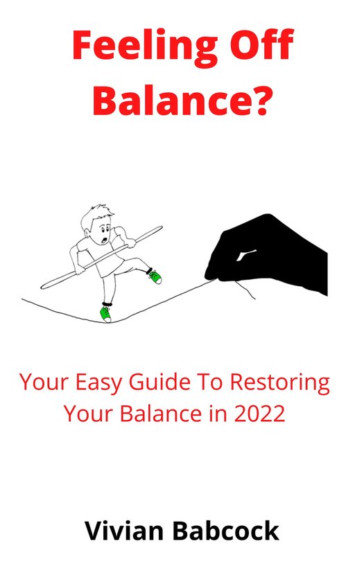 Feeling Off Balance? Your Easy Guide to Restoring Your Balance in 2022