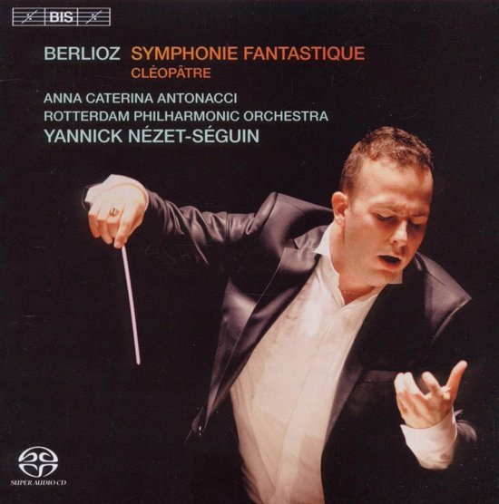 Anna Catarina Antonacci, Rotterdam Philharmonic Orchestra, Yannick Nézet-Séguin - Berlioz: Symphonie Fantastique/Cléopâtre (SACD)
