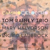 Tom Rainey Trio, Mary Halvorson, Ingrid Laubrock - Camino Cielo Echo (CD)
