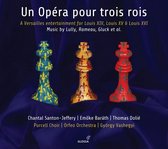 Chantal Santon-Jeffery, Emoke Barath, Thomas Dolié, Purcell Choir - Un Opéra Pour Trois Rois (2 CD)