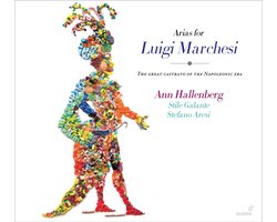 Ann Hallenberg, Stile Galante, Stefano Aresi - Arias For Luigi Marchesi - The Great Castrato Of The Napoleonic Era (CD)