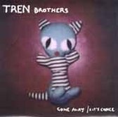 Tren Brothers - Gone Away (7" Vinyl Single)
