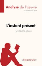 Fiche de lecture - L'instant présent de Guillaume Musso (Analyse de l'œuvre)