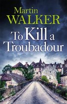 The Dordogne Mysteries- To Kill a Troubadour